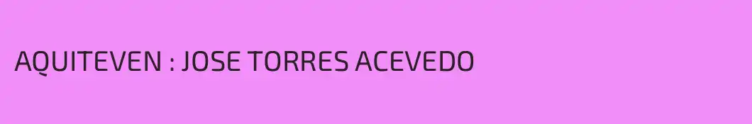 AQUITEVEN : JOSE TORRES ACEVEDO